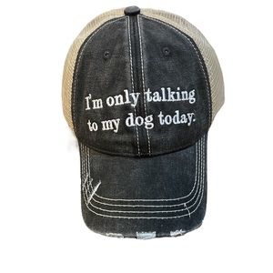 I'm only talking to my dog today hat